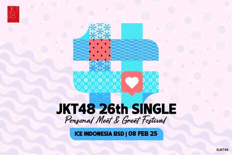 Informasi Peraturan dan Timetable JKT48 26th Single Personal Meet and Greet Festival